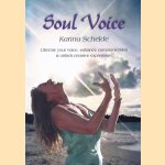 Soul voice: liberate your voice, enhance communication & unlock creative expression door Karina Schelde