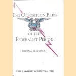 The Opposition Press of the Federalist Period door Donald Henderson Stewart