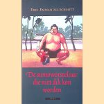 De sumoworstelaar die niet dik kon worden
Eric-Emmanuel Schmitt
€ 7,50 De sumoworstelaar die niet dik kon worden
Eric-Emmanuel Schmitt
€ 7,50