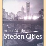 Steden: Fascinerende indrukken van de stad = Cities: Fascinating impressions of the city door Arthur Martin e.a.