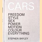 Cars: Freedom, Style, Sex, Power, Motion, Colour, Everything door Stephen Bayley