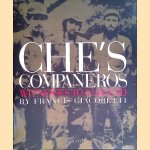 Che's Compañeros: Witnesses to a Legend door Francis Giacobetti e.a.