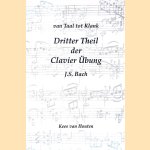 Dritter Theil der Clavier Übung, J.S. Bach: muzikaal-psychologische beschouwingen door Kees van Houten