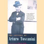 The Letters of Arturo Toscanini door Harvey Sachs