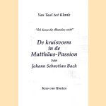 "Ich kenne des Menschen nicht": De kruisvorm in de Matthäus-Passion van Johann Sebastian Bach
Kees van Houten
€ 9,00 "Ich kenne des Menschen nicht": De kruisvorm in de Matthäus-Passion van Johann Sebastian Bach
Kees van Houten
€ 9,00