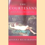 The Courtesans: The Demi-monde in 19th Century France door Joanna Richardson