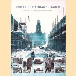 Unieke Rotterdamse jaren: gezien door J.F.H. Roovers een Rotterdamse fotograaf door J.F.H. Roovers e.a.