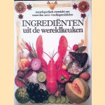 Ingrediënten uit de wereldkeuken: encyclopedisch overzicht van meer dan 2000 voedingsmiddelen door Philip Dowell e.a.