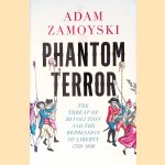Phantom Terror: The Threat of Revolution and the Repression of Liberty 1789-1848
Adam Zamoyski
€ 12,50 Phantom Terror: The Threat of Revolution and the Repression of Liberty 1789-1848
Adam Zamoyski
€ 12,50