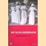 Deftig en ondernemend: Amsterdam 1870-1910 door Barbara van Vonderen