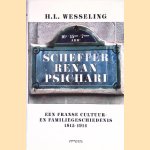 Scheffer - Renan - Psichari: Een Franse cultuur- en familiegeschiedenis, 1815-1914 door H.L. Wesseling