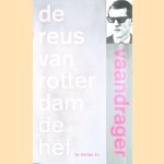 De reus van Rotterdam: Stadsgeheimen : De hef door Cornelis Bastiaan Vaandrager