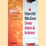 Over eten & koken: Wetenschap en cultuur in de keuken door Harold McGee