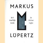 Markus Lüpertz: In 't God'lijk Licht = In Divine Light door Rudy Fuchs e.a.
