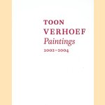 Toon Verhoef: Paintings 2002-2004 door Sherwin Simmons