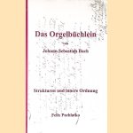 Das Orgelbüchlein von Johann Sebastian Bach: Strukturen und innere Ordnung
Felix Matthias Pachlatka
€ 30,00 Das Orgelbüchlein von Johann Sebastian Bach: Strukturen und innere Ordnung
Felix Matthias Pachlatka
€ 30,00