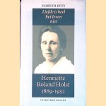 Liefde is heel het leven niet: Henriette Roland Holst 1869-1952
Elsbeth Etty
€ 10,00 Liefde is heel het leven niet: Henriette Roland Holst 1869-1952
Elsbeth Etty
€ 10,00