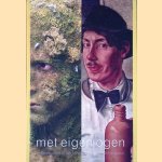Met eigen ogen: zelfportretten in de Nederlandse moderne kunst door Paul Huys Janssen