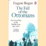 The Fall of the Ottomans: The Great War in the Middle East, 1914-1920 door Eugene Rogan
