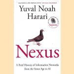 Nexus: A Brief History of Information Networks from the Stone Age to AI door Yuval Noah Harari