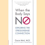When the Body Says No: Understanding the Stress-Disease Connection
Gabor Mate
€ 15,00 When the Body Says No: Understanding the Stress-Disease Connection
Gabor Mate
€ 15,00