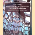 Intercultural Architecture: The Philosophy of Symbiosis door Kisho Kurokawa