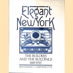 Elegant New York: The Builders and the Buildings, 1885-1915 door John Tauranac e.a.