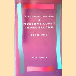 Moderne kunst in Nederland 1900-1914 door A.B. Loosjes-Terpstra