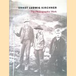 Ernst Ludwig Kirchner: The Photographic Work door Roland Scotti