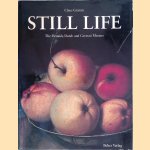 Still Life: The Flemish, Dutch and German Masters door Claus Grimm