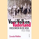 Voor volk en vaderland: Vrouwen in de NSB 1931-1948 door Zonneke Matthée