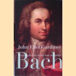Bach: Muziek als een wenk van de hemel
John Eliot Gardiner
€ 20,00