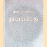 Masters of Middelburg: Exhibition in the Honour of Laurens J. Bol door Noortje Bakker