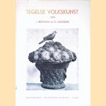 Tegelse volkskunst door J. Bechtold e.a.