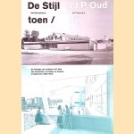 De Stijl toen--J.J.P. Oud nu: de bijdrage van architect J.J.P. Oud aan herdenken, herstellen en bouwen in Nederland (1938-1963) door Dolf Broekhuizen