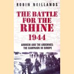 The Battle for the Rhine, 1944 door Robin Neillands