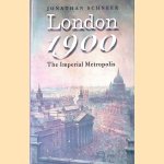 London 1900: The Imperial Metropolis door Jonathan Schneer