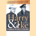 Harry and Ike: The Partnership that Remade the Postwar World door Steve Neal