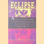 Eclipse: An Eye-Witness Account of the Allied Invasion of Fortress Europe in World War II door Alan Moorehead