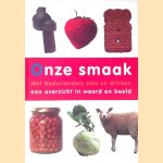 Onze smaak: Wat Nederlanders eten en drinken: Een overzicht in woord en beeld door Jonah Freud