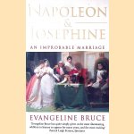 Napoleon & Josephine: An Improbable Marriage door Evangeline Bruce