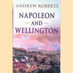 Napoleon and Wellington door Andrew Roberts