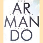 Armando: die Berliner Jahre door Günther Gercken