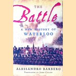 The Battle: A New History of Waterloo door Alessandro Barbero