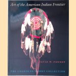 Art of the American Indian Frontier: The Chandler-Pohrt Collection door David W. Penney