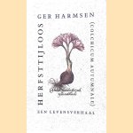 Herfsttijloos (Colchicum autumnale): Een levensverhaal door Ger Harmsen