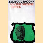 Achter groene horren door J. van Oudshoorn