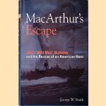 MacArthur's Escape: John Wild Man Bulkeley and the Rescue of an American Hero door George W Smith