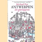 Antwerpen: De gloriejaren door Michael Pye