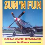 Sun 'n Fun: Florida's Aviaton Extravaganza door Geoff Jones